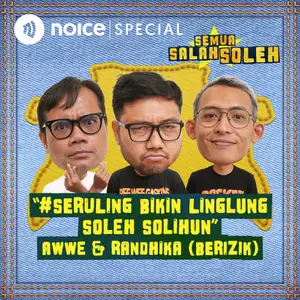 [VIP EPISODE] Awwe & Randhika (Berizik): "#SERULING Bikin Linglung Soleh Solihun"