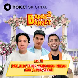 Eps 11: Pak Aldi Taher yang Udah Nikah Gak Cuma Sekali