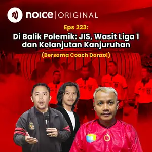 [VIP EPISODE] Eps 223: Di Balik Polemik: JIS, Wasit Liga 1 dan Kelanjutan Kanjuruhan (Bersama Coach Donzol)