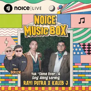 Noice Music Box with Rayi Putra & Kaleb J