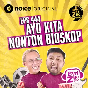 Eps 444: #BERIZIKFM - Ayo Kita Nonton Bioskop