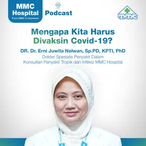 MMC 08-5 Sudah Vaksinasi Covid-19? Yuk Tetap Patuhi Protokol Kesehatan! - DR. Dr. Erni Juwita Nelwan, Sp.PD, KPTI, PhD