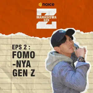 Eps 2 : FOMO-Nya Gen Z