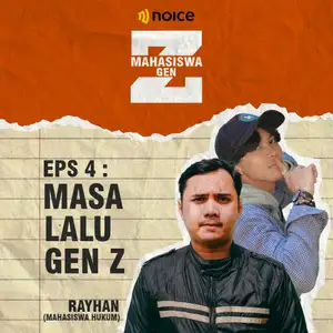 Eps 4 : Masa Lalu Gen Z (Rayhan)