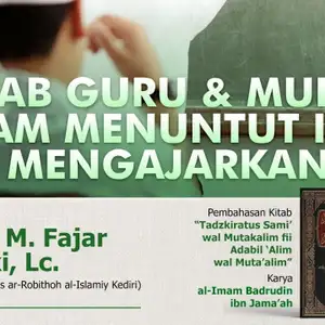 Adab Guru dan Murid Dalam Menuntut Ilmu dan Mengajarkannya - Ust. M. Fajar Basuki, Lc. (16 januari 2023)