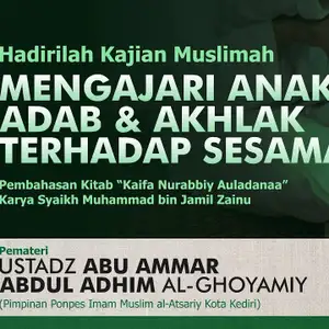 Mengajari Anak Adab & Akhlak Terhadap Sesama - Ust. Abu Ammar Abdul Adhim al-Ghoyamiy (17 Januari 2023)