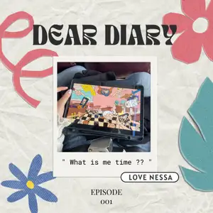 Eps 01 Dear Diary, What is me time ? 
