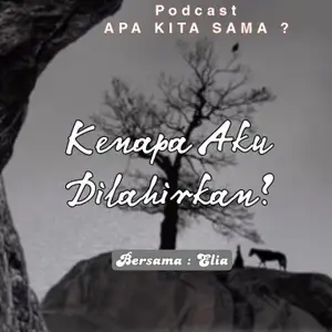 Eps. 1 " Kenapa Aku Dilahirkan?"