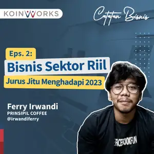 UMKM, Bisnis Sektor Riil Jurus Jitu Menghadapi 2023 feat. Ferry Irwandi | Catatan Bisnis