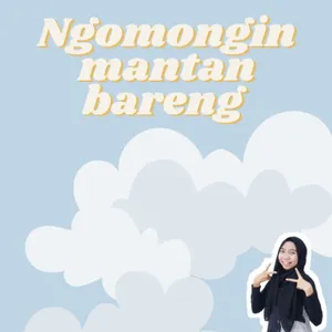 Ngomongin mantan bareng mantan