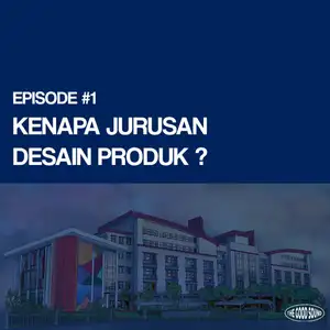 EP#1 : Kenapa Jurusan Desain Produk ?