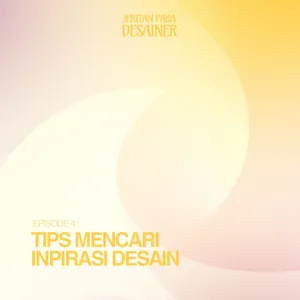 Episode 4: Tips Mencari Inspirasi Desain