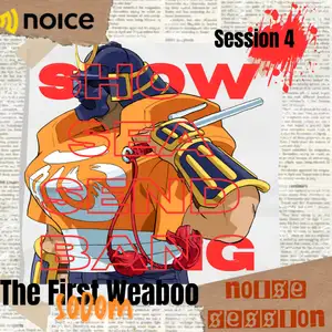 Noise Session 4 : The First Weaboo Sodom