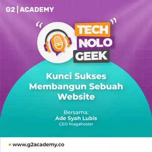  TECHNOLOGEEK - Kunci Sukses Membangun Sebuah Website Bersama Ade Syah Lubis (CEO Niagahoster) - Episode 4