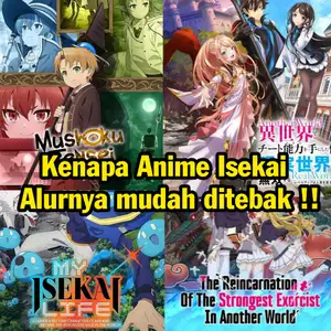 Mengapa anime isekai memiliki pola cerita yang serupa?