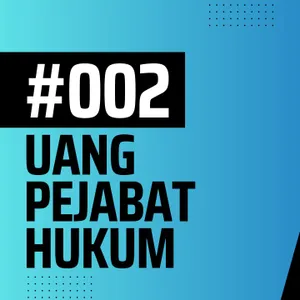 #002 Uang, Pejabat, Hukum