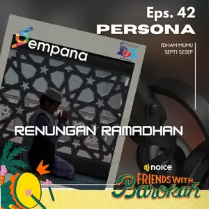PERSONA X SEMPANA | Eps. 42 - Renungan Ramadhan #NoiceFriendsWithBarokah