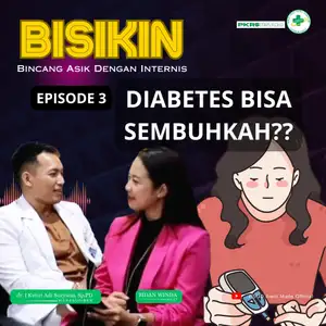 EPISODE 3 BISIKIN : PENANGANAN PASIEN DIABETES