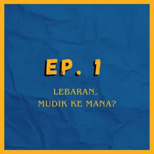 Ep.1 - Lebaran, mudik ke mana? #UIPodcastHero