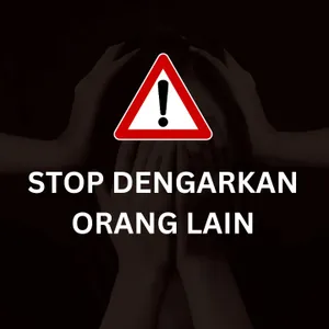STOP DENGARKAN NYINYIRAN ORANG LAIN!!