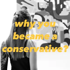 why you became a conservative ?