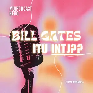 - Pacaran sama si INTJ yang pinternya setara Bill Gates? #UIPodcastHero