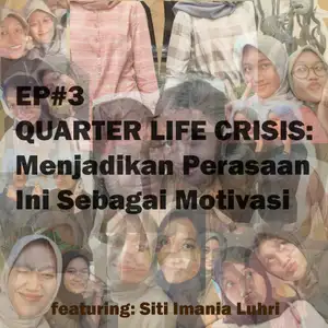 EP#3: QUARTER LIFE CRISIS: Menjadikan Perasaan Ini Sebagai Motivasi ft. Siti Imania Luhri  #TelUPodcastHero