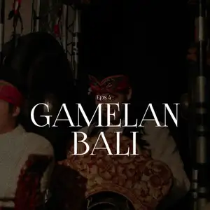 Episode 4 : Gamelan Bali ft. Bayu Surya