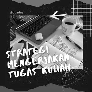 Strategi mengerjakan tugas kuliah