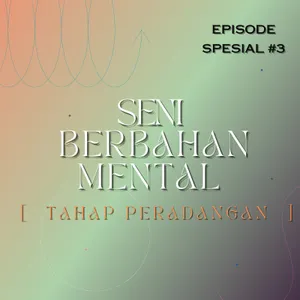 EPISODE SPESIAL #3 SENI BERBAHAN MENTAL: TAHAP PERADANGAN