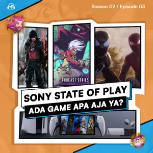 Season 2 Episode 3 - "Sony State of Play, Ada Apa Aja Ya?" Gaming News Hari Ini!
