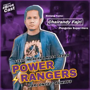 S2E17: Menerka Masa Depan Power Rangers dari Once & Always (bersama Chairandy Fajri)