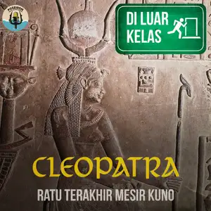 [DI LUAR KELAS] Cleopatra : Ratu Terakhir Mesir Kuno