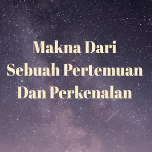 Makna sebuah perkenalan dan pertemuan