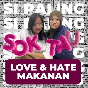 Sok Tau - Love & Hate Makanan #UIPodcastHero