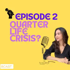 Episode 2: Quarter Life Crisis??! #UIPodcastHero