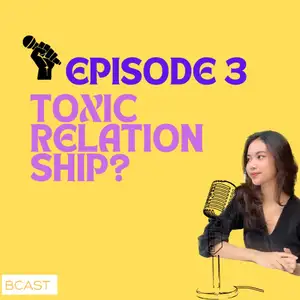 Episode 3: TOXIC RELATIONSHIP?? #UIPodcastHero