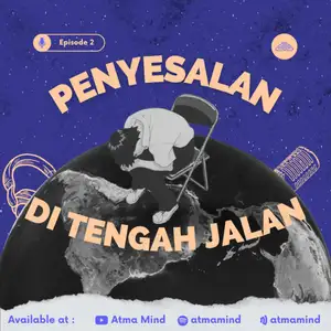 "Nyesel" Ekspresi Menerima Ketidaksempurnaan Diri | #AtmaMind Eps 02