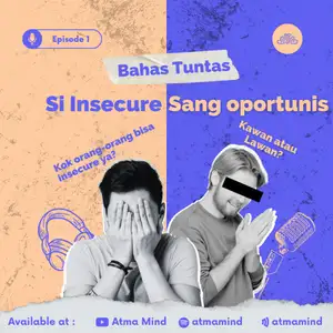 Insecure dan Oportunis di Kalangan Gen-Z | #AtmaMind Eps 01