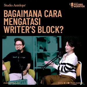 Bagaimana Mengatasi Writers Block? - Podcast Pulang Ngantor