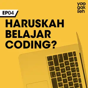 EP04 - Haruskah Belajar Coding?