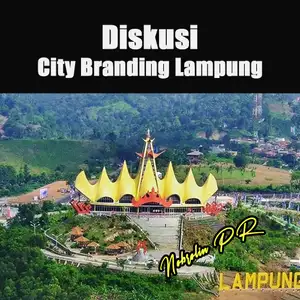 DISKUSI TENTANG CITY BRANDING "LAMPUNG"