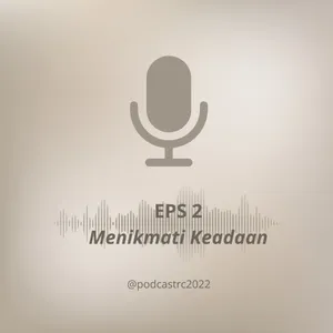 Eps 2 Menikmati Keadaan adalah kunci.