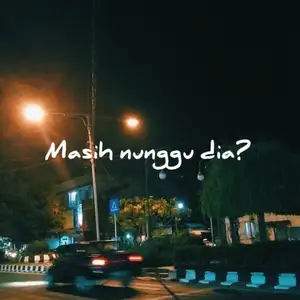 Masih nunggu dia?