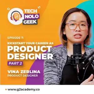 TECHNOLOGEEK - Kickstart Your Career As Product Designer with Vina Zerlina (Part 2) - Episode 7