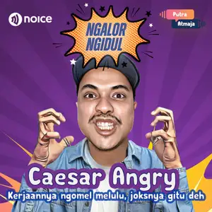 Kenalin nih Caesar Atmaja aliah tukang Angry (Ngalor Ngidul Tak kenal Maka Tak Tahu)