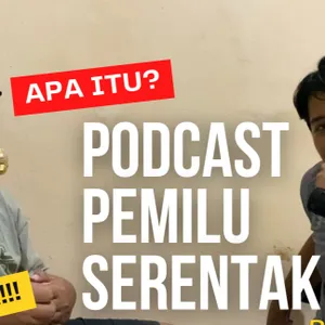 APA ITU PODCAST PEMILU SERENTAK?