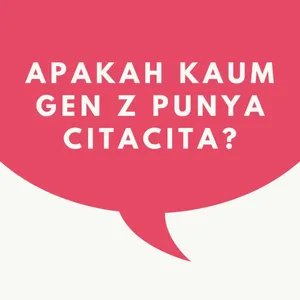 Apakah kaum Gen Z punya cita-cita?