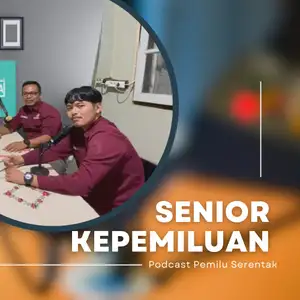 SENIOR KEPEMILUAN DARI PPS KARANGLEWAS LOR? APA IYA? - PODCAST PEMILU SERENTAK - EPISODE 4