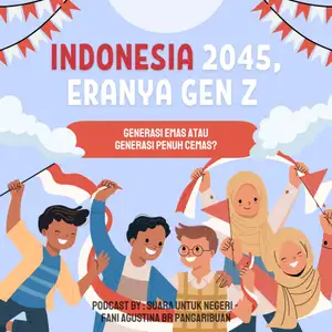 Indonesia Emas 2045, Eranya Gen-Z : Generasi Emas atau Penuh Cemas? #KaryaUntukKonstitusi